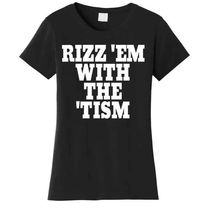 Rizz Em With The Tism Women's T-Shirt