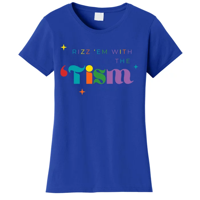 Rizz Em With The Tism Funny Autism Awareness Autistic Quote Cool Gift Women's T-Shirt