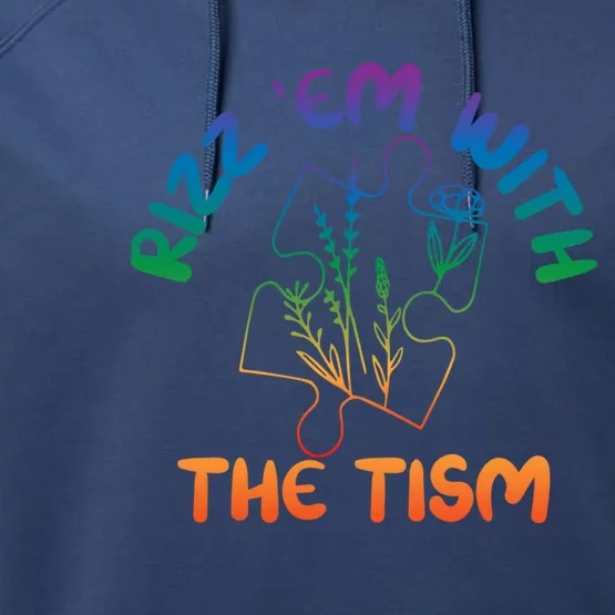 Rizz Em With The Tism Funny Autism Awareness Autistic Quote Cool Gift Performance Fleece Hoodie