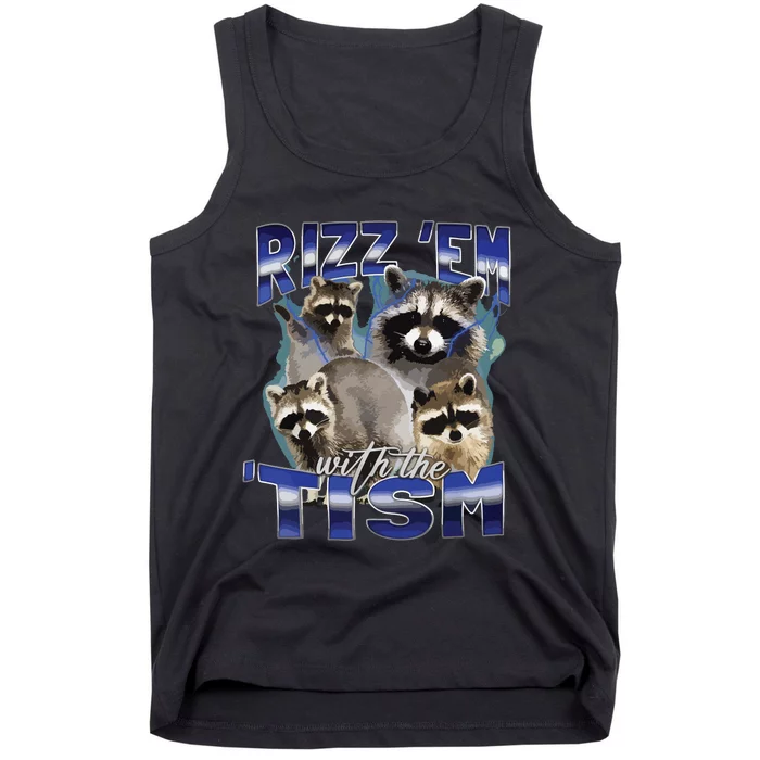 Rizz Em With The Tism Meme Autistic Racoon Funny Autism Tank Top