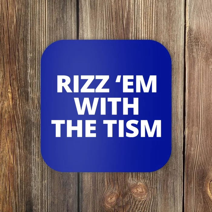 Rizz Em With The Tism Autism Coaster