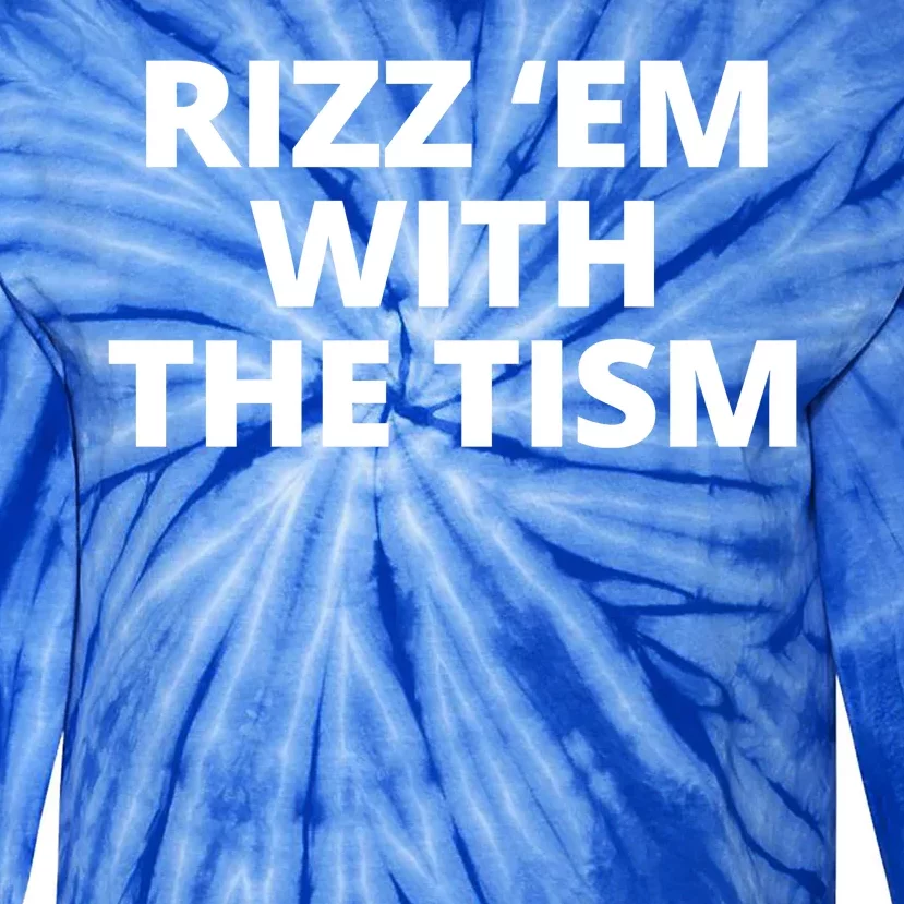 Rizz Em With The Tism Autism Tie-Dye Long Sleeve Shirt