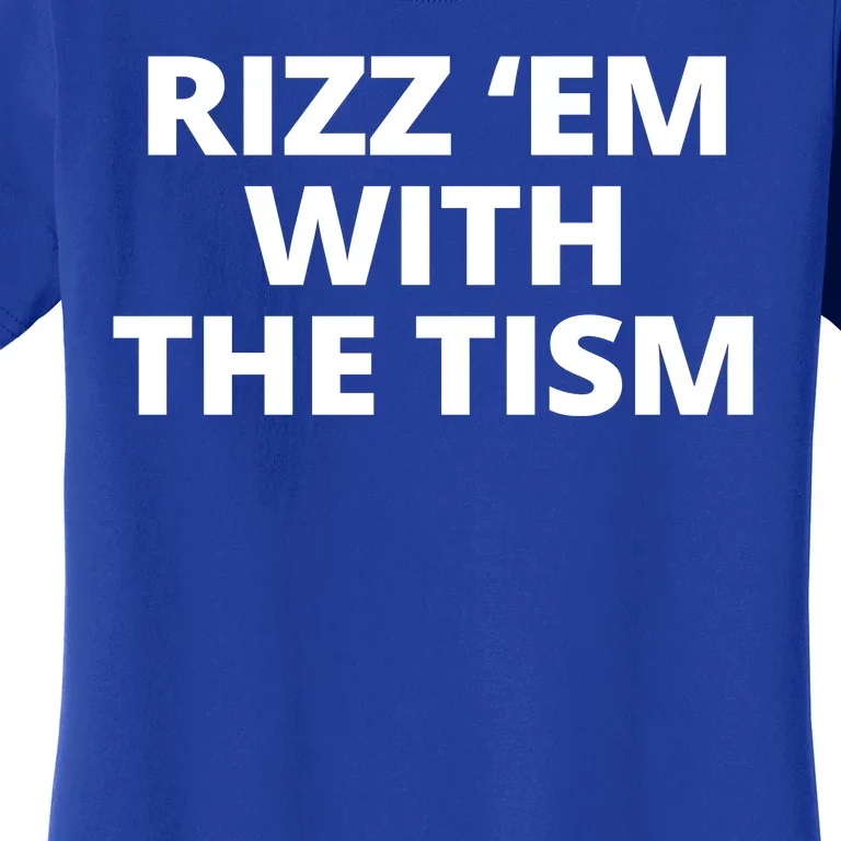 Rizz Em With The Tism Autism Women's T-Shirt