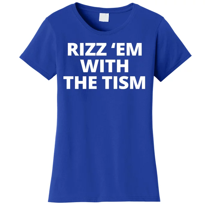 Rizz Em With The Tism Autism Women's T-Shirt