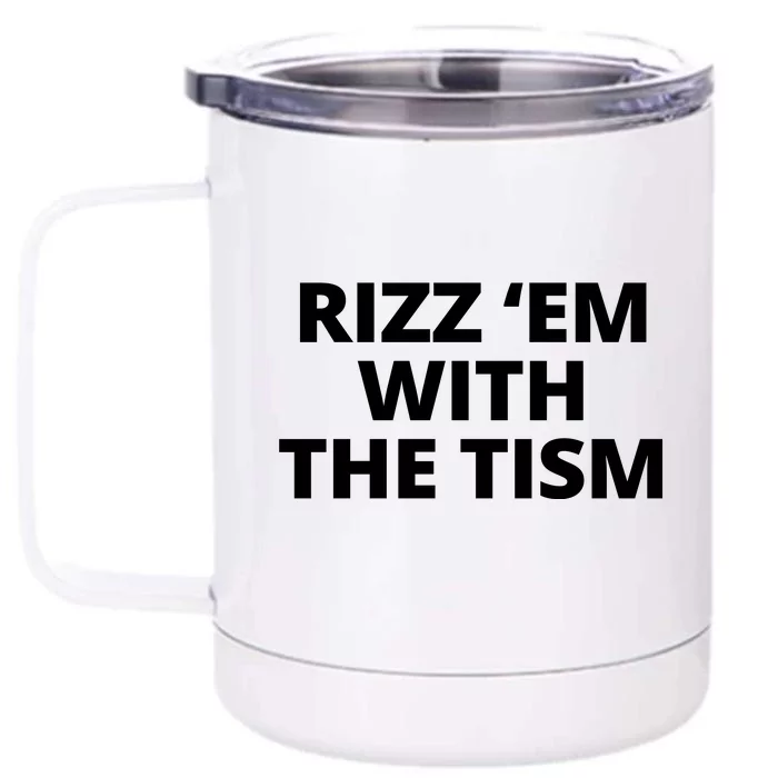 Rizz Em With The Tism Autism Front & Back 12oz Stainless Steel Tumbler Cup