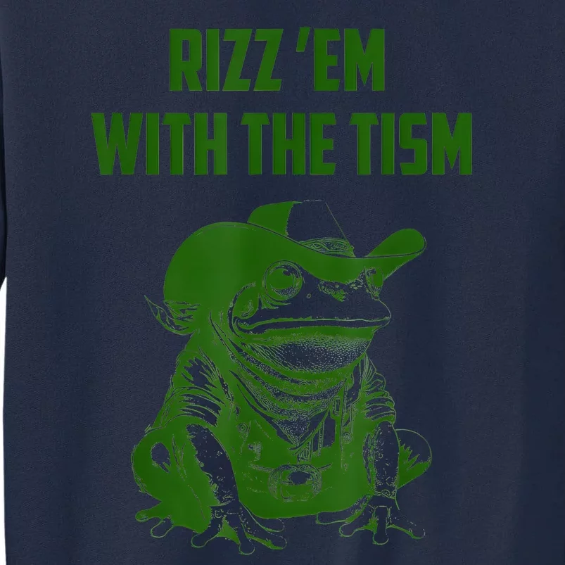 Rizz Em With The Tism Frog Tall Sweatshirt