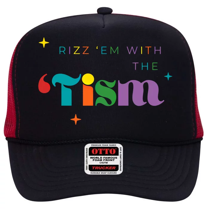 Rizz Em With The Tism Funny Autism Awareness Autistic Quote Cute Gift High Crown Mesh Trucker Hat