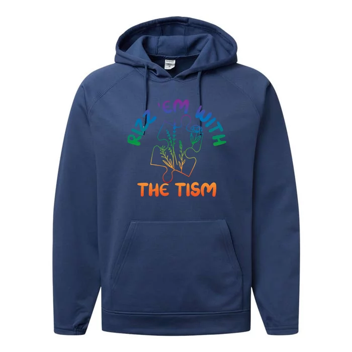 Rizz Em With The Tism Funny Autism Awareness Autistic Quote Great Gift Performance Fleece Hoodie