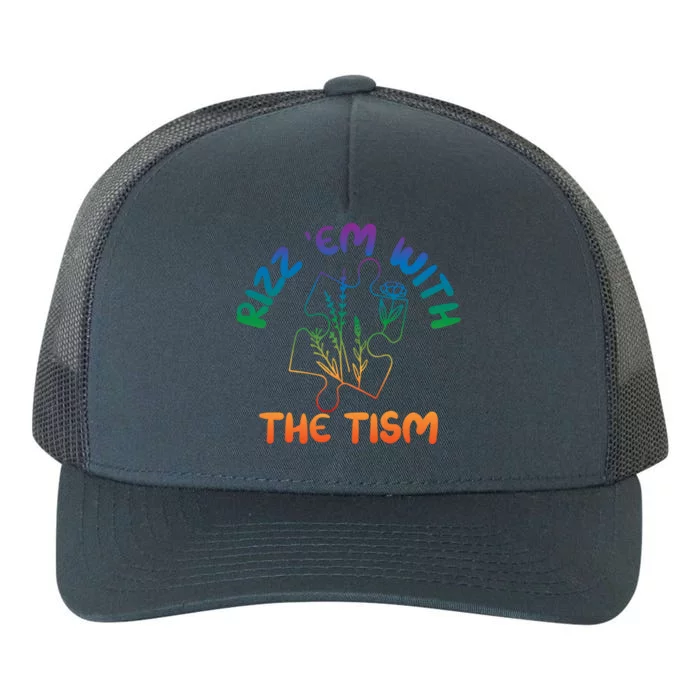 Rizz Em With The Tism Funny Autism Awareness Autistic Quote Great Gift Yupoong Adult 5-Panel Trucker Hat