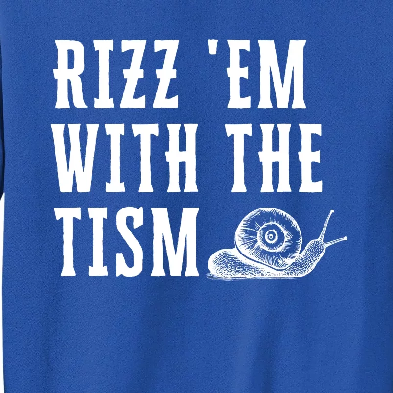 Rizz Em With The Tism Funny Autism Perfect Awareness Funny Gift Sweatshirt