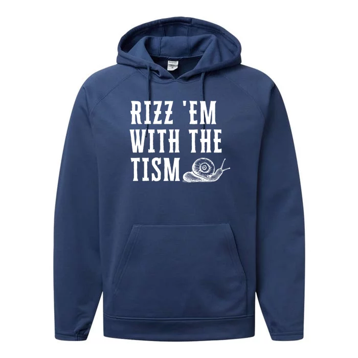 Rizz Em With The Tism Funny Autism Perfect Awareness Funny Gift Performance Fleece Hoodie