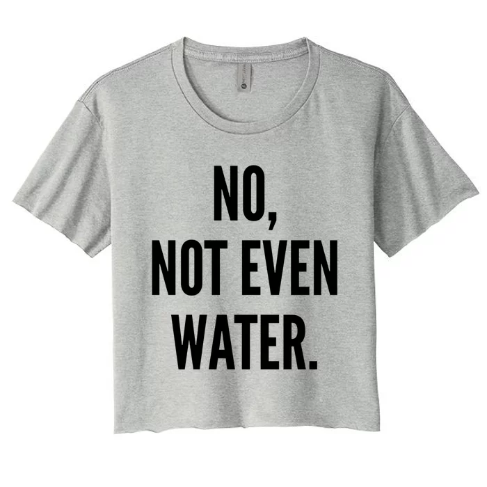 Ramadan Fasting 2020 No Not Even Water Islam Cute Gift Women's Crop Top Tee