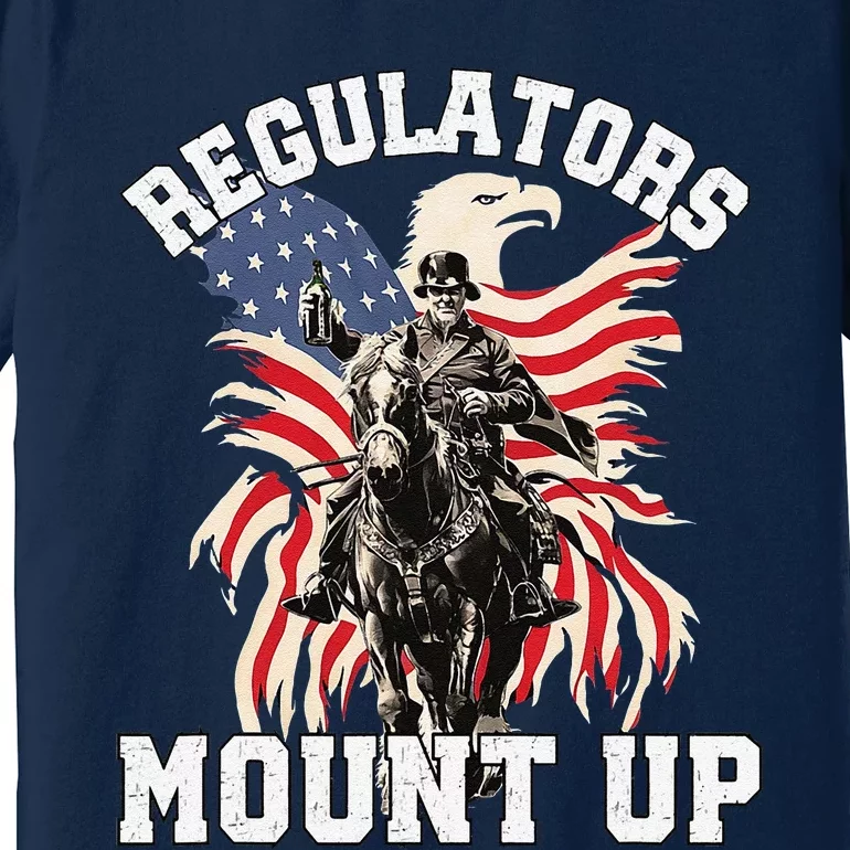 Regulators Funny 4th Of July Independence Day Eagle Premium T-Shirt