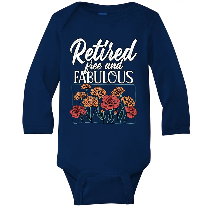 Retired Free And Fabulous Retiret Gift Baby Long Sleeve Bodysuit