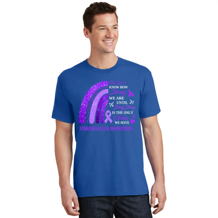 Rainbow Fibromyalgia Awareness Being Strong Is Choice Cute Gift T-Shirt