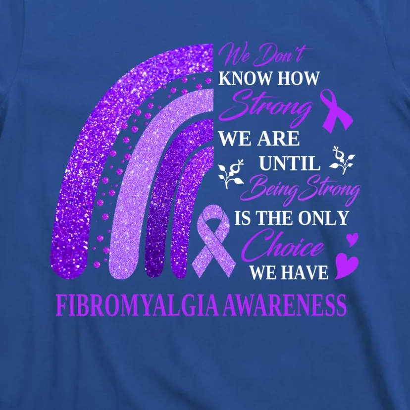 Rainbow Fibromyalgia Awareness Being Strong Is Choice Cute Gift T-Shirt