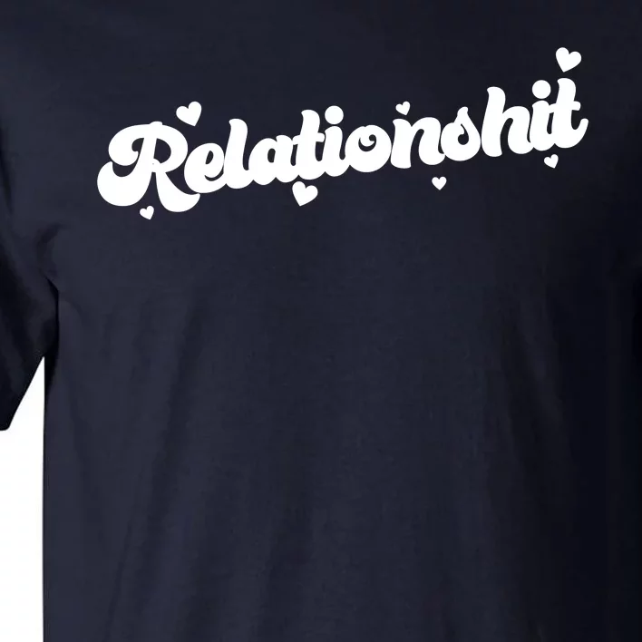 Relationshit Funny Anti Valentine Tall T-Shirt