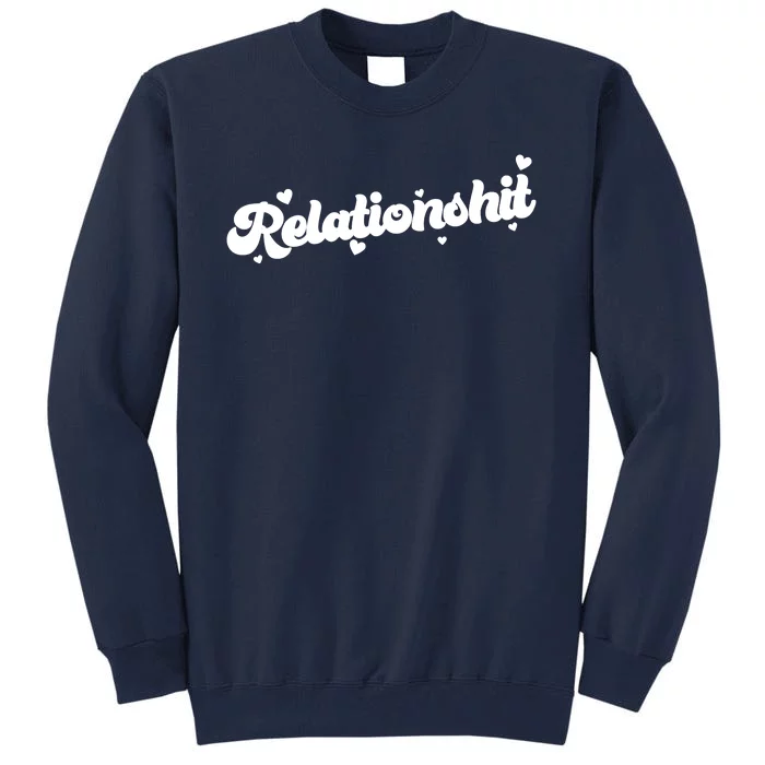 Relationshit Funny Anti Valentine Tall Sweatshirt