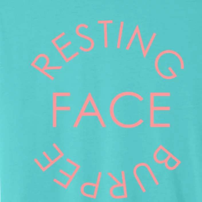 Resting Face Burpee Meaningful Gift ChromaSoft Performance T-Shirt