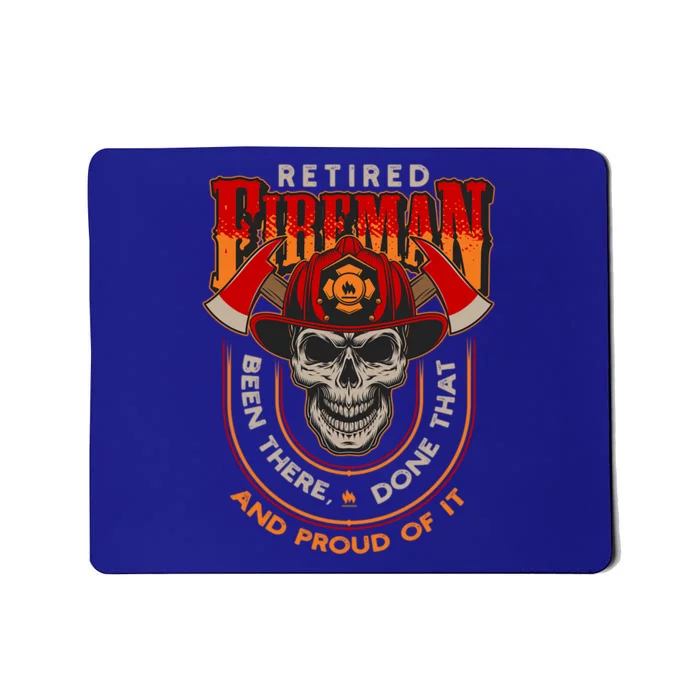 Retired Fire Been There Done That And Proud Of It Gift Mousepad