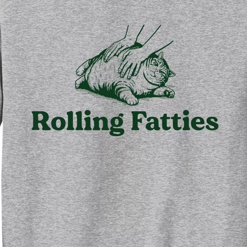 Rolling Fatties Cat Funny Cat Lover Kitten Owner Kitty Tall Sweatshirt