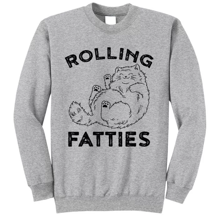 Rolling Fatties Ca Funny Cat Tall Sweatshirt