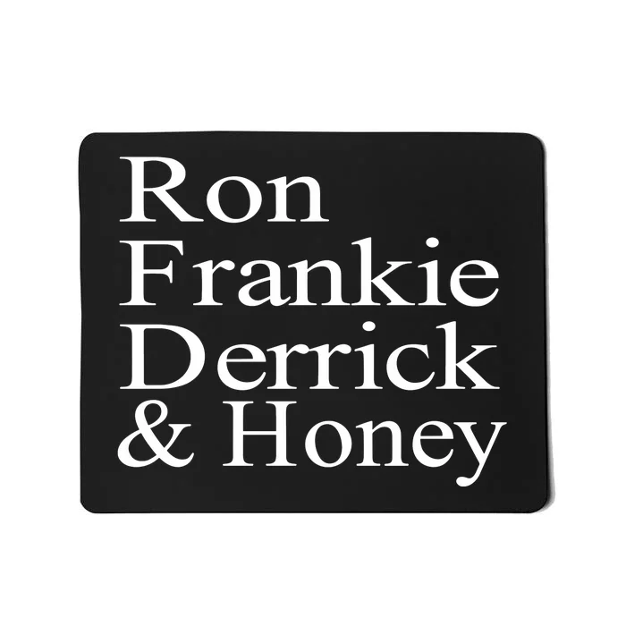 Ron Frankie Derrick & Honey Mousepad