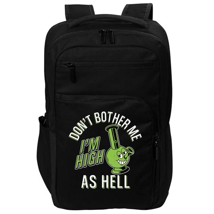 Retro Funny Don't Bother Me I'm High As Hell Impact Tech Backpack