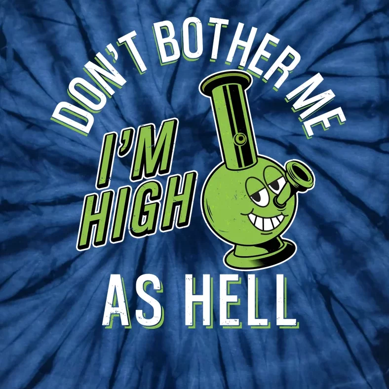 Retro Funny Don't Bother Me I'm High As Hell Tie-Dye T-Shirt