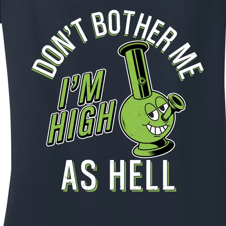 Retro Funny Don't Bother Me I'm High As Hell Women's V-Neck T-Shirt