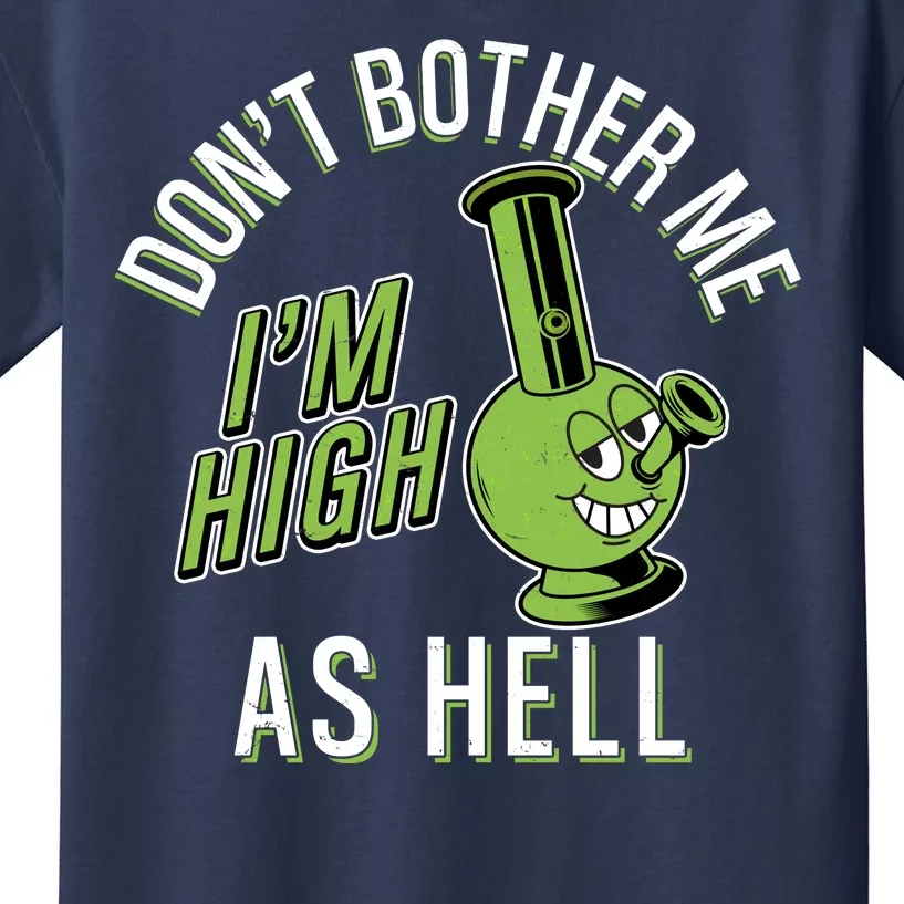 Retro Funny Don't Bother Me I'm High As Hell Kids T-Shirt