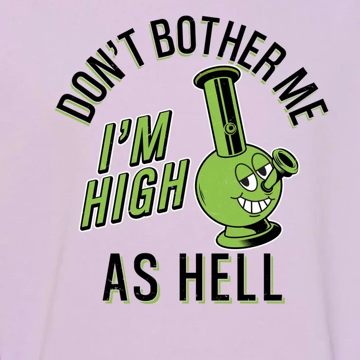 Retro Funny Don't Bother Me I'm High As Hell Garment-Dyed Sweatshirt