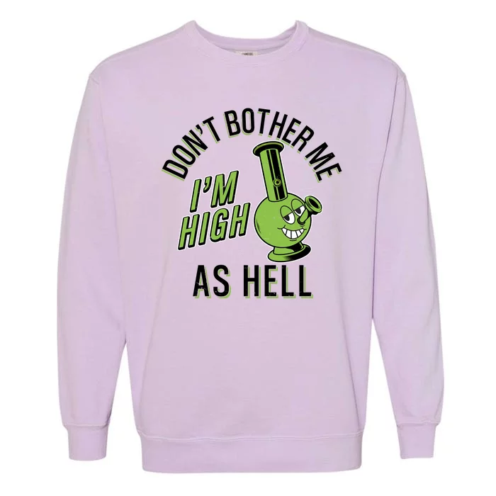 Retro Funny Don't Bother Me I'm High As Hell Garment-Dyed Sweatshirt