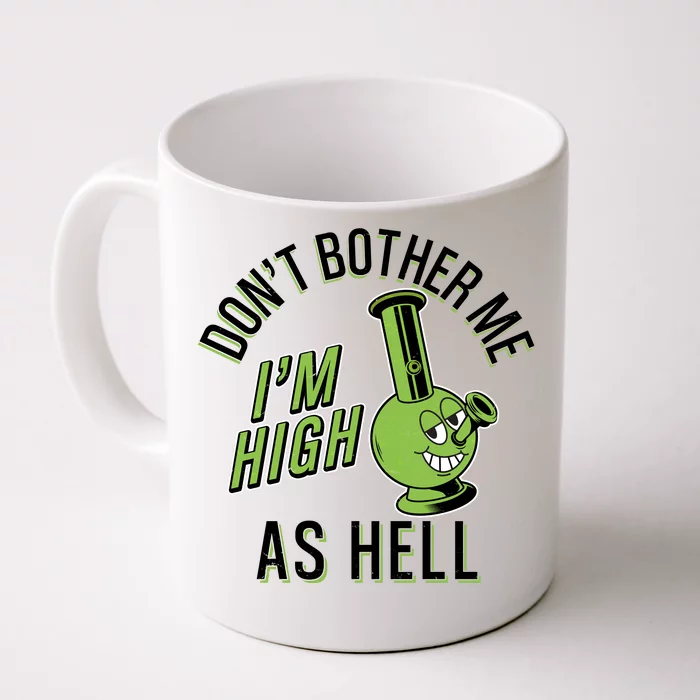 Retro Funny Don't Bother Me I'm High As Hell Front & Back Coffee Mug