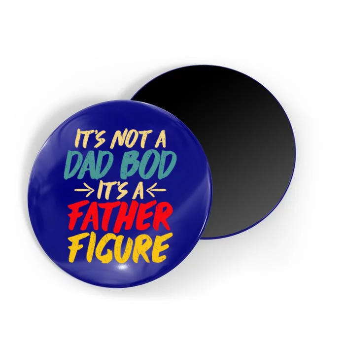 Retro Fathers Day Funny Gift Not A Dad Bod Its A Father Figure Gift Magnet