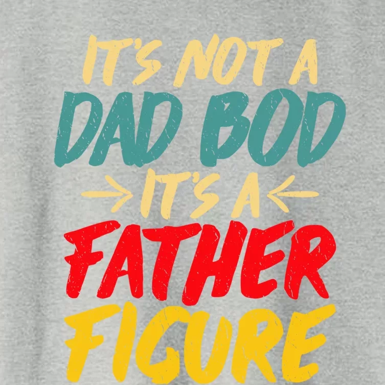 Retro Fathers Day Funny Gift Not A Dad Bod Its A Father Figure Gift Women's Crop Top Tee