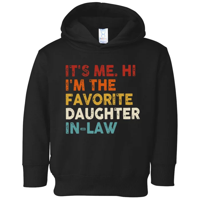 Retro Fathers Day Its Me Hi I'm The Favorite Daughter in Law Toddler Hoodie