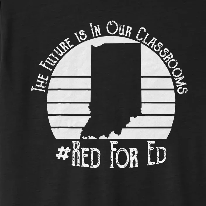 Red For Ed Indiana Teacher The Future Is In Our Classrooms ChromaSoft Performance T-Shirt