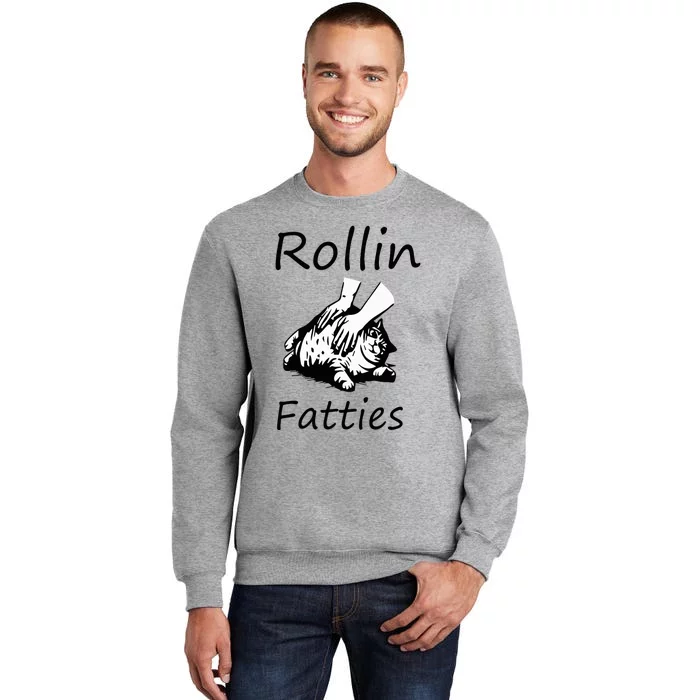 Rollin Fatties Funny Cat Meme Tall Sweatshirt