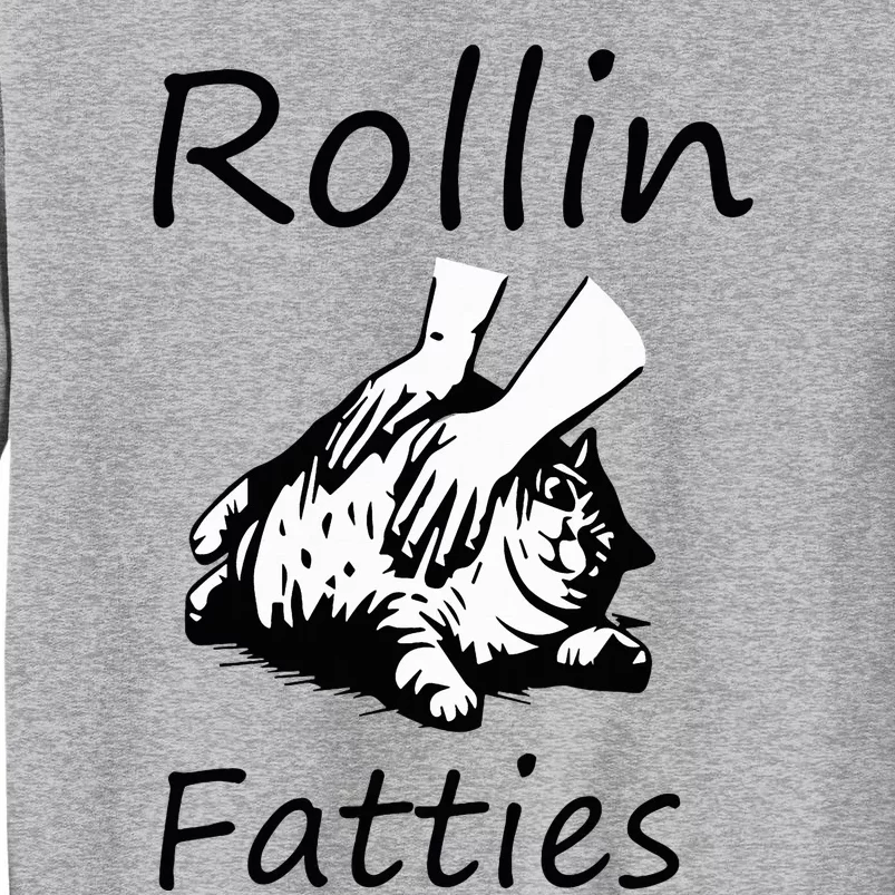 Rollin Fatties Funny Cat Meme Tall Sweatshirt