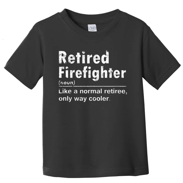 Retired Firefighter Funny Definition Of Retirement Fireman Toddler T-Shirt