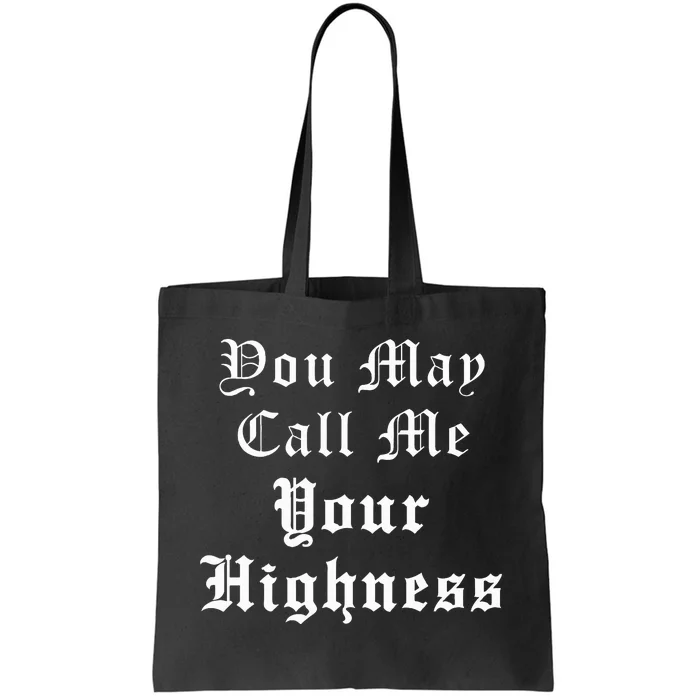 Renaissance Faire Festival Medieval Call Me Your Highness Tote Bag