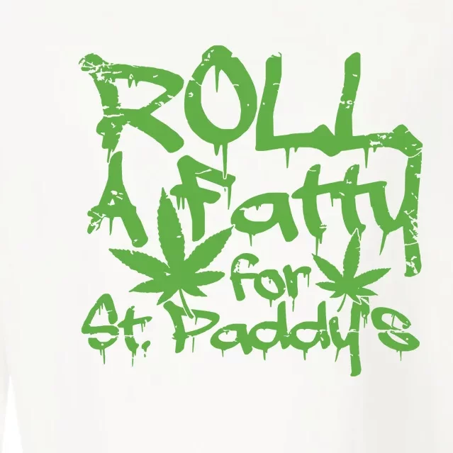 Roll Fatty For St Paddys Funny Marijuana St Patricks Day Cropped Pullover Crew