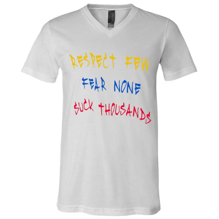 Respect Few Fear None Suck Thousands V-Neck T-Shirt