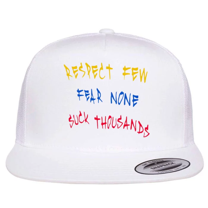 Respect Few Fear None Suck Thousands Flat Bill Trucker Hat