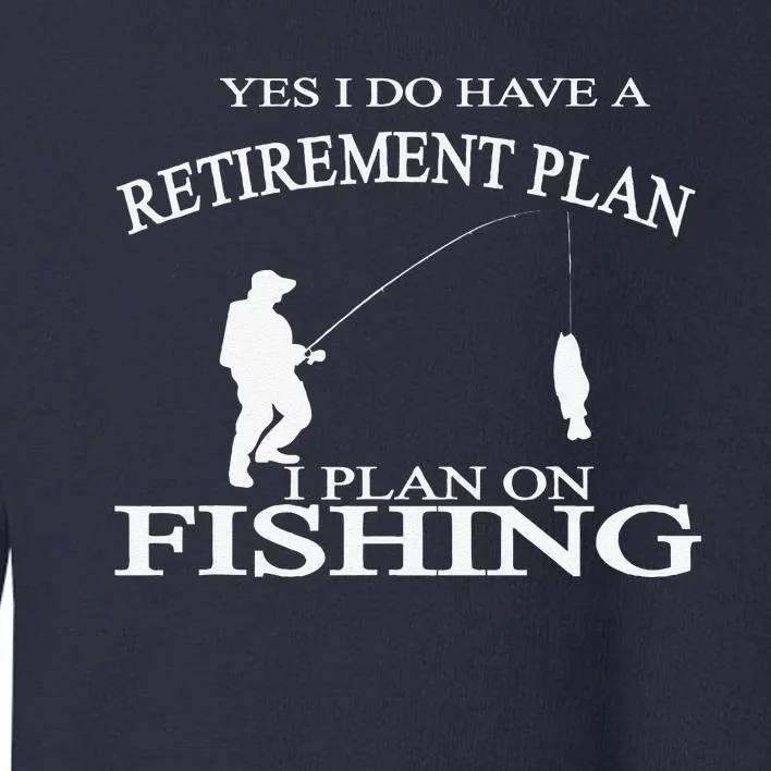 Retirement Funny Fishing Retired Fisherman Toddler Sweatshirt