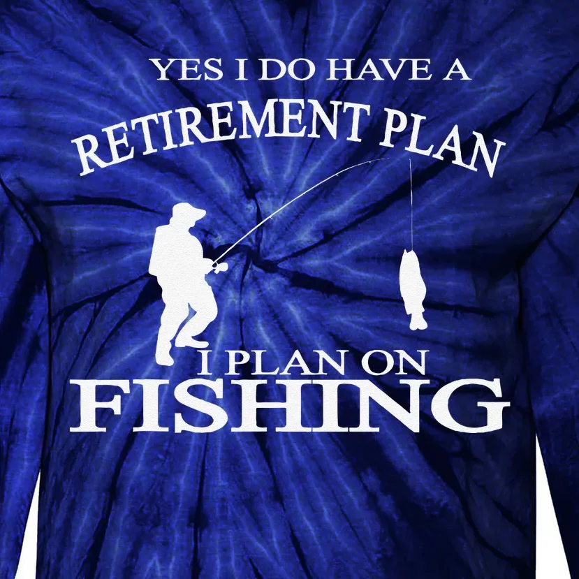 Retirement Funny Fishing Retired Fisherman Tie-Dye Long Sleeve Shirt