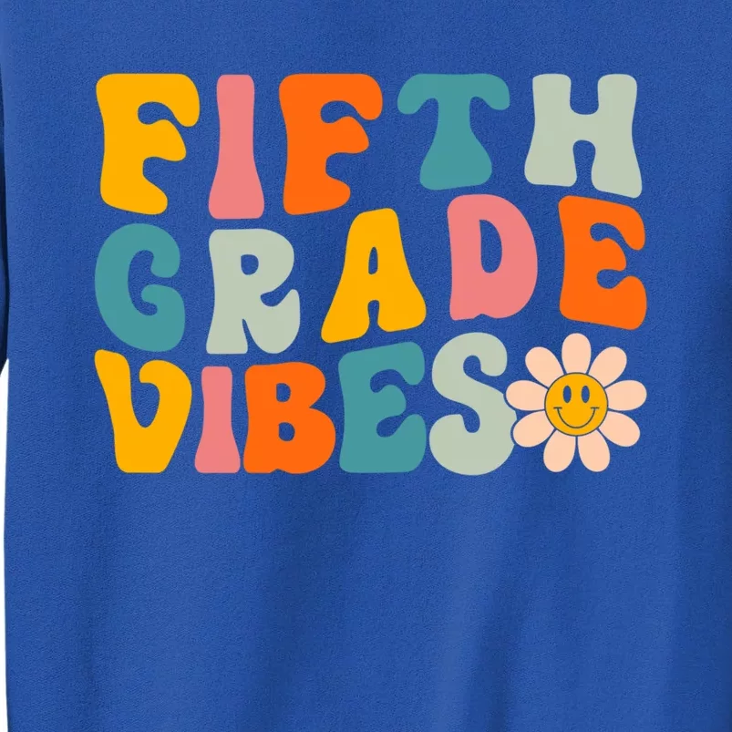 Retro Fifth Grade Vibes Fifth Grade Teacher Back To School Cute Gift Tall Sweatshirt