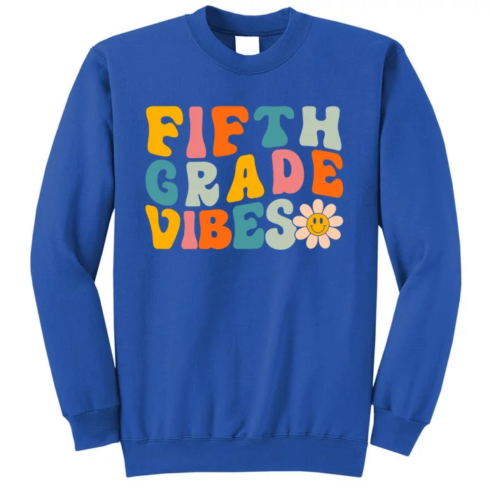 Retro Fifth Grade Vibes Fifth Grade Teacher Back To School Cute Gift Tall Sweatshirt