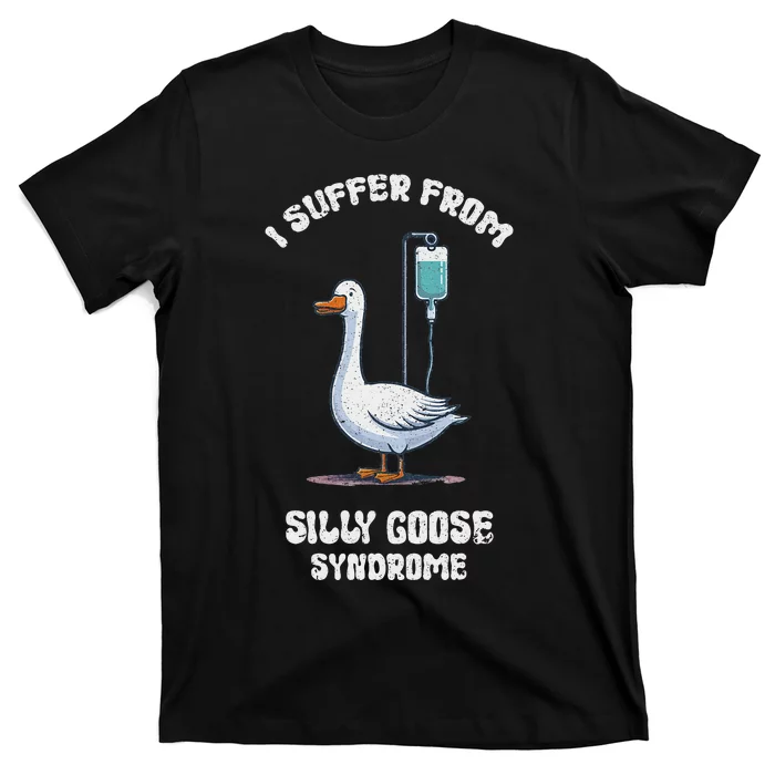 Retro Funny Goose Meme I Suffer From Silly Goose Syndrome T-Shirt